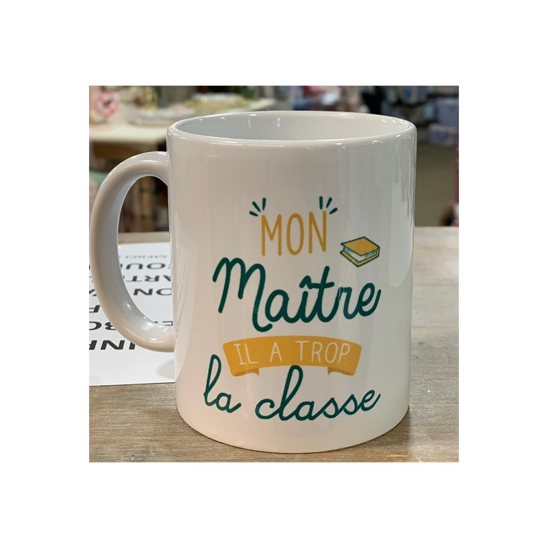 MUG MON MAITRE IL A TROP LA CLASSE MUG MON MAITRE IL A TROP LA CLASSE