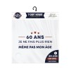 T SHIRT BLANC 60 ANS JE NE FAIS PLUS RIEN MEME PAS MON AGE TAILLE L