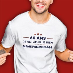 T SHIRT BLANC 60 ANS JE NE FAIS PLUS RIEN MEME PAS MON AGE TAILLE L