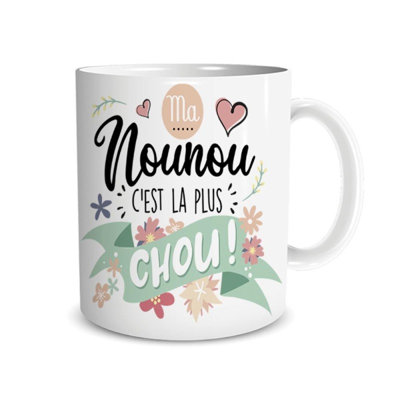 MUG MA NOUNOU C'EST LLA PLUS CHOU MUG MA NOUNOU C'EST LLA PLUS CHOU