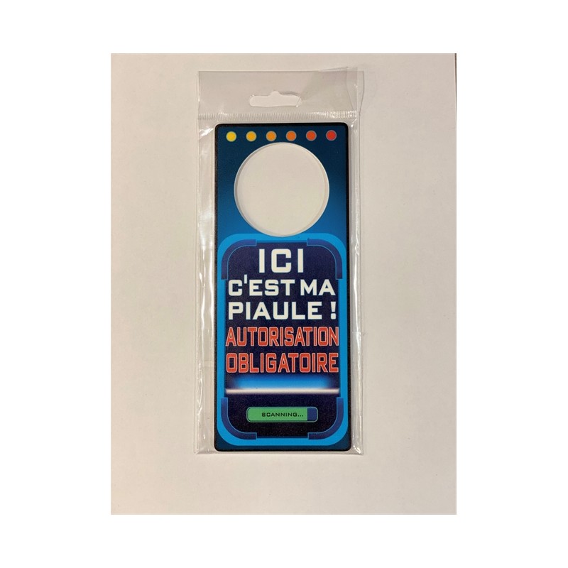 POIGNEE DE PORTE ICI C'EST MA PIAULE AUTORISATION OBLIGATOIRE POIGNEE DE PORTE ICI C'EST MA PIAULE AUTORISATION OBLIGATOIRE