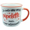 MUG VRAIE PIPELETTE MAIS SUPER INTERESSANTE